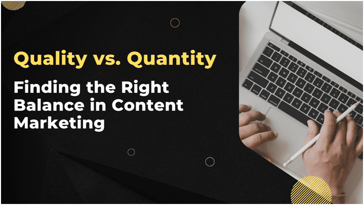 The Quality vs. Quantity Debate in Content Marketing Strategy